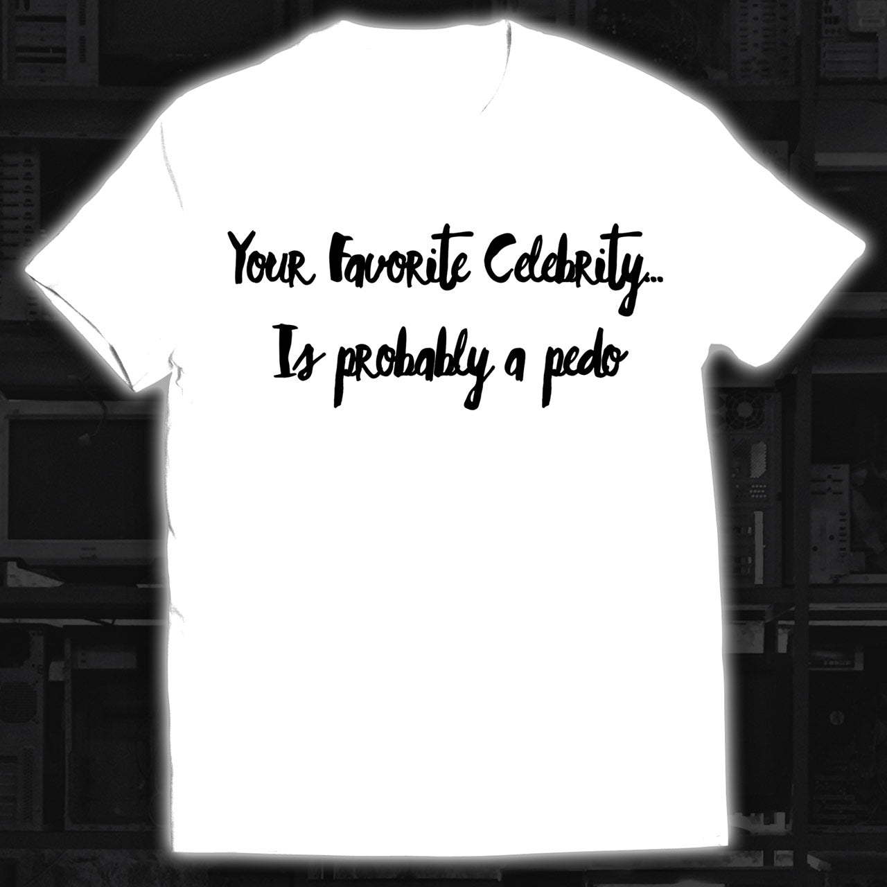 Favorite Celebrity A Pedo?